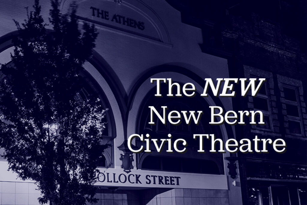 The NEW New Bern Civic Theatre New Bern Magazine