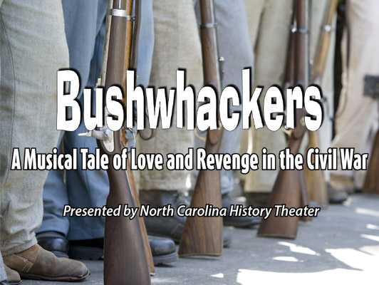 NC History Theatre Production:  Bushwhackers